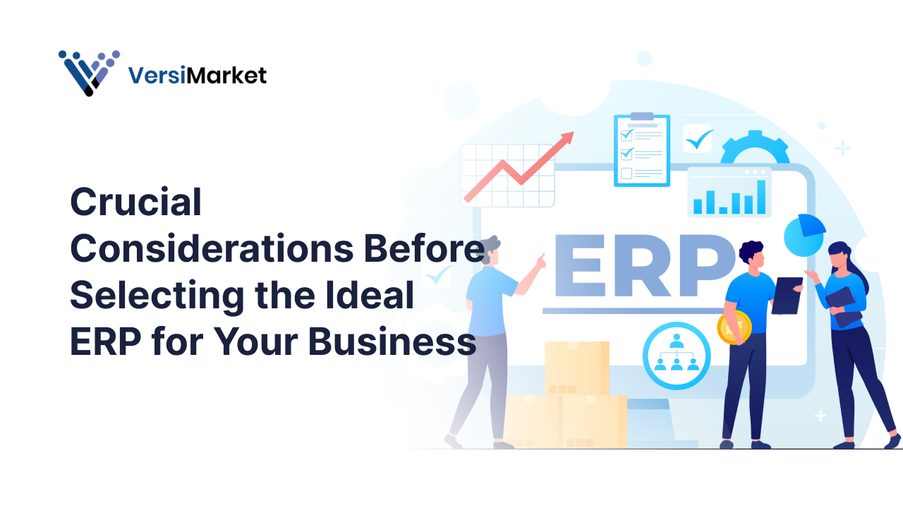 Crucial Considerations Before Selecting the Ideal ERP for Your Business