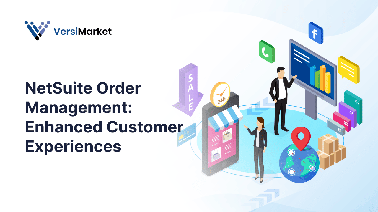 NetSuite Order Management_ Enhanced Customer Experiences