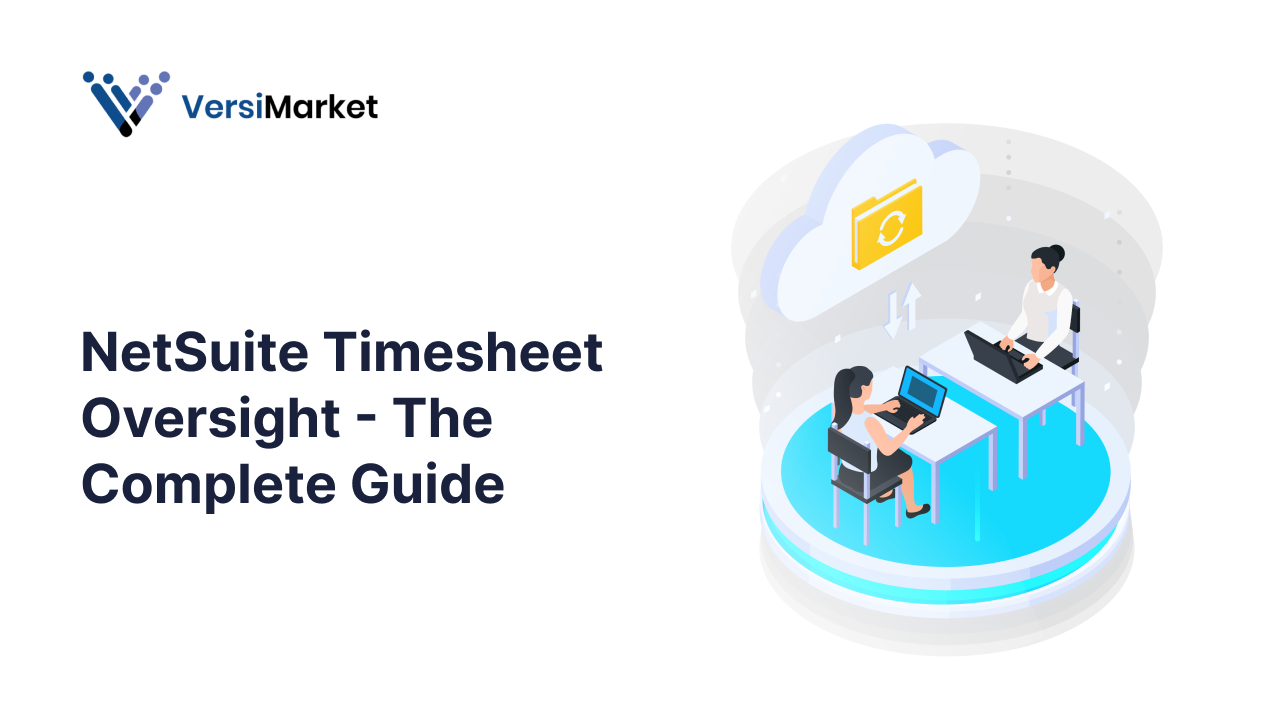 NetSuite Timesheet Oversight - The Complete Guide